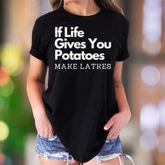 "If Life Gives You Potatoes Make Latkes" | Funny Typography Unisex Adult T-Shirt | Playful Lifestyle