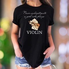 "Never underestimate a girl who plays VIOLIN" | Artistic Graphic Unisex Adult T-Shirt | Musician Lifestyle