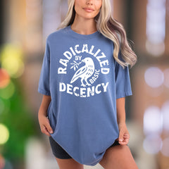"Radicalized by Basic Decency" | Comfort Colors Unisex Adult T-Shirt | Statement Lifestyle Tee