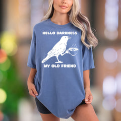 "Hello Darkness My Old Friend" | Comfort Colors Unisex Adult T-Shirt | Sarcastic Coffee Lover Tee