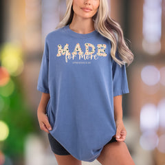 "MADE for more" | Comfort Colors Unisex Adult T-Shirt | Floral Motivational Style