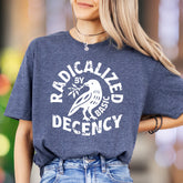 "Radicalized By Basic Decency" | Distressed Typography Unisex Adult T-Shirt | Statement Apparel