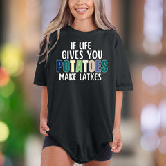 "If Life Gives You Potatoes Make Latkes" | Comfort Colors Unisex Adult T-Shirt | Funny Foodie Personality Tee
