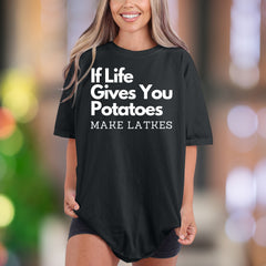 "If Life Gives You Potatoes Make Latkes" | Comfort Colors Unisex Adult T-Shirt | Funny Foodie Personality Tee