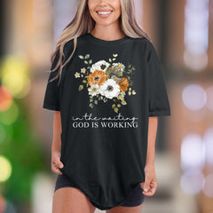 "In The Waiting God Is Working" | Comfort Colors Unisex Adult T-Shirt | Floral Motivational Style