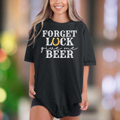 "Forget Luck Give Me Beer" | Comfort Colors Unisex Adult T-Shirt | Funny Lifestyle Tee