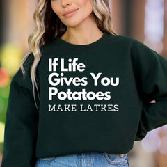 "If Life Gives You Potatoes Make Latkes" | Funny Typography Unisex Adult Sweatshirt | Culinary Humor Enthusiast
