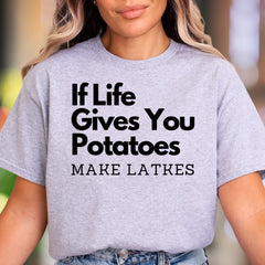 "If Life Gives You Potatoes Make Latkes" | Funny Typography Unisex Adult T-Shirt | Playful Lifestyle