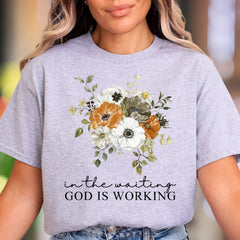 “In The Waiting God Is Working" | Floral Graphic Unisex Adult T-Shirt | Inspirational Lifestyle