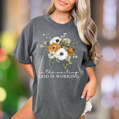 "In The Waiting God Is Working" | Comfort Colors Unisex Adult T-Shirt | Floral Motivational Style