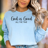 "God is Good All The Time" | Motivational Typography Unisex Adult Sweatshirt | Faith-Inspired Style