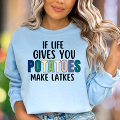 "If Life Gives You Potatoes Make Latkes" | Humorous Typography Unisex Adult Sweatshirt | Culinary Pun