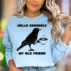 "Hello Darkness My Old Friend" | Humorous Crow Unisex Adult Sweatshirt | Coffee Lover Lifestyle