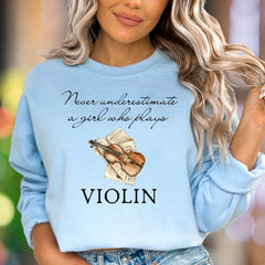 "Never Underestimate A Girl Who Plays Violin" | Musical Graphic Unisex Adult Sweatshirt | Creative Lifestyle
