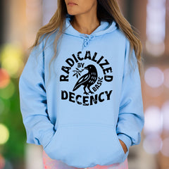 "Radicalized By Basic Decency" | Bold Typography Unisex Adult Hoodie | Activist Lifestyle