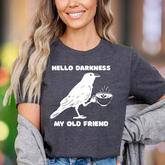 "Hello Darkness My Old Friend" | Funny Crow Coffee Unisex Adult T-Shirt | Sarcastic Lifestyle