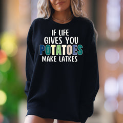 "If Life Gives You Potatoes Make Latkes" | Humorous Typography Unisex Adult Sweatshirt | Culinary Pun