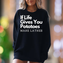 "If Life Gives You Potatoes Make Latkes" | Funny Typography Unisex Adult Sweatshirt | Culinary Humor Enthusiast