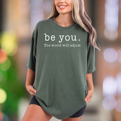 "Be You. The world will adjust" | Comfort Colors Unisex Adult T-Shirt | Empowering Minimal Style