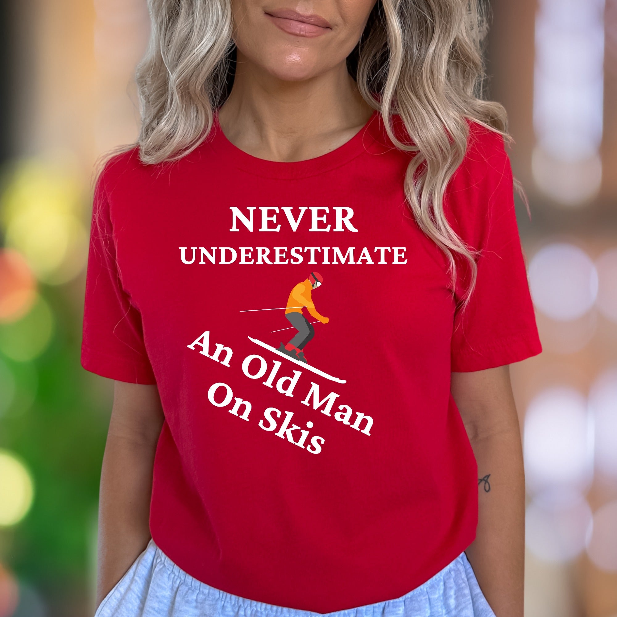 "Never Underestimate An Old Man On Skis" | Funny Graphic Unisex Adult T-Shirt | Skier Lifestyle