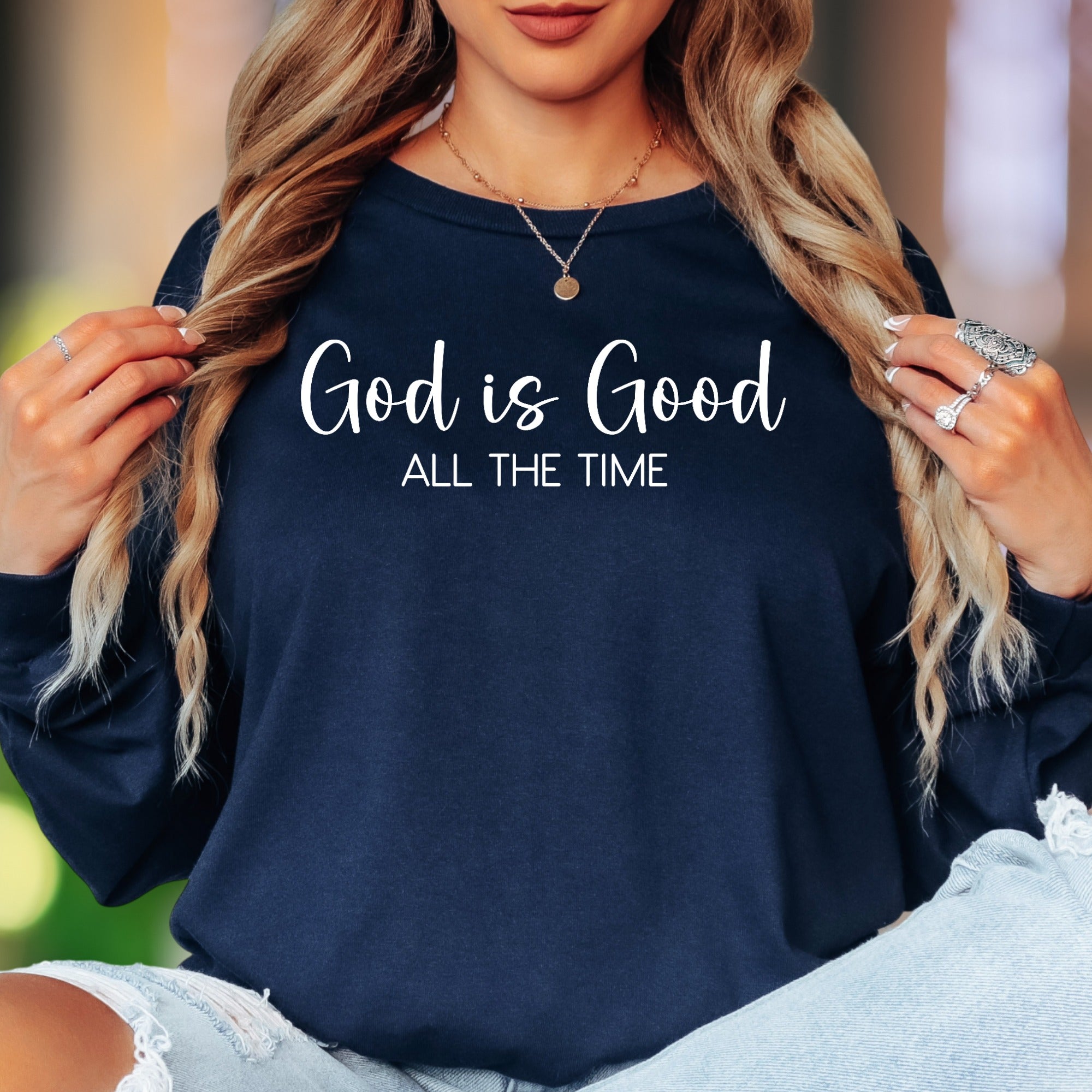 "God is Good ALL THE TIME" | Script Typography Unisex Adult Long Sleeve T-Shirt | Inspirational Lifestyle