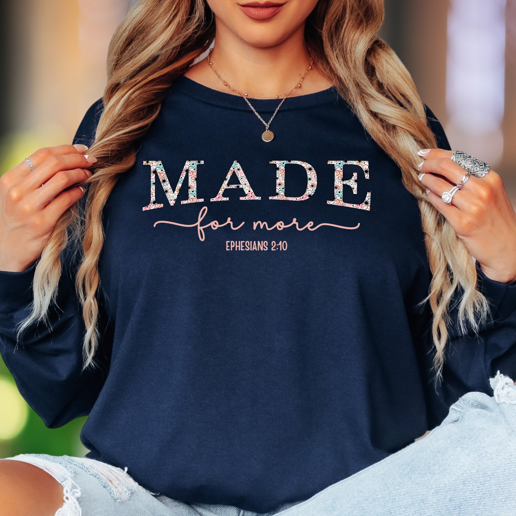"MADE for more EPHESIANS 2:10" | Floral Typography Unisex Adult Long Sleeve T-Shirt | Motivational Lifestyle