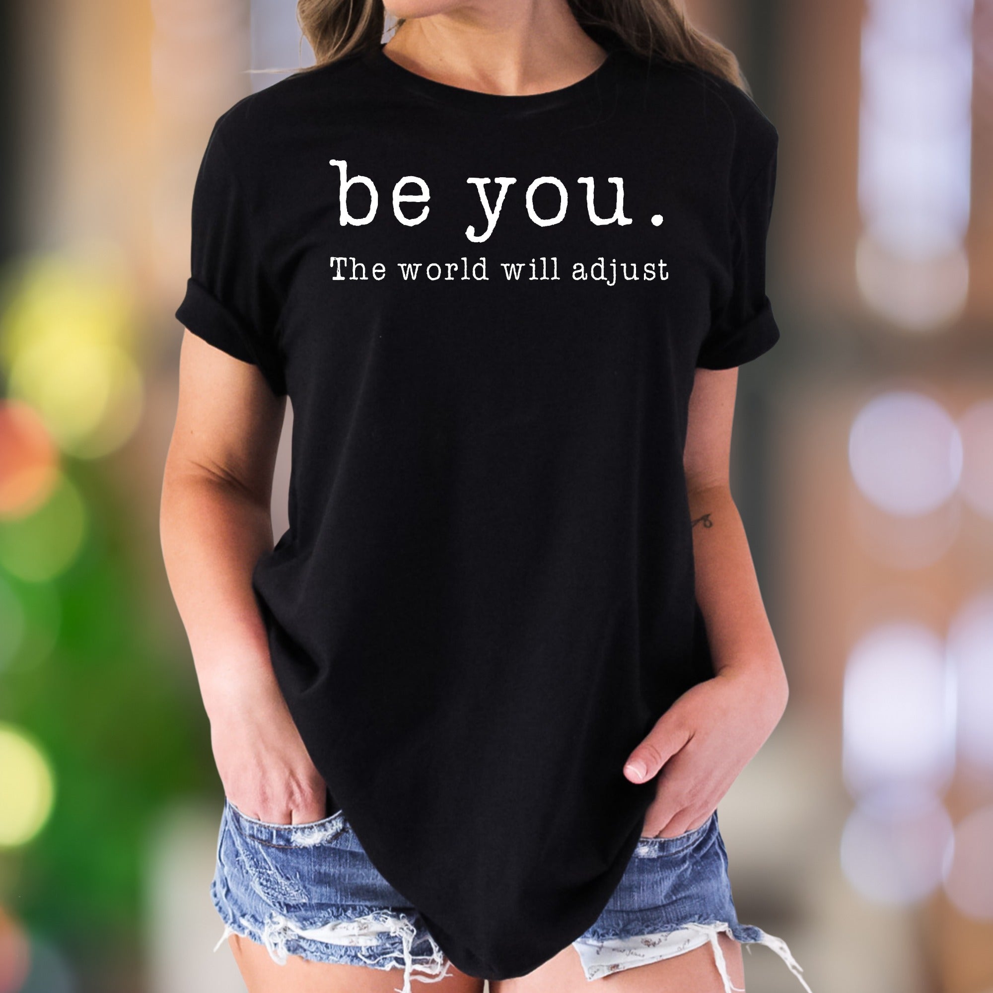 "be you. The world will adjust" | Motivating Typography Unisex Adult T-Shirt | Empowering Lifestyle