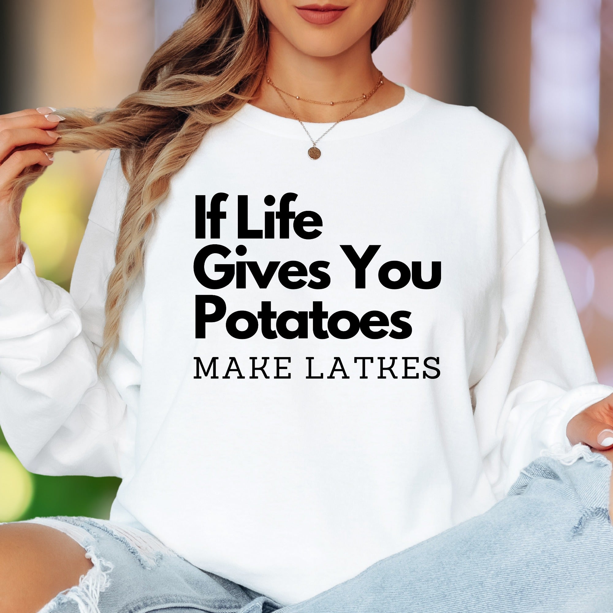 "If Life Gives You Potatoes Make Latkes" | Funny Typography Unisex Adult Long Sleeve T-Shirt | Humorous Personality