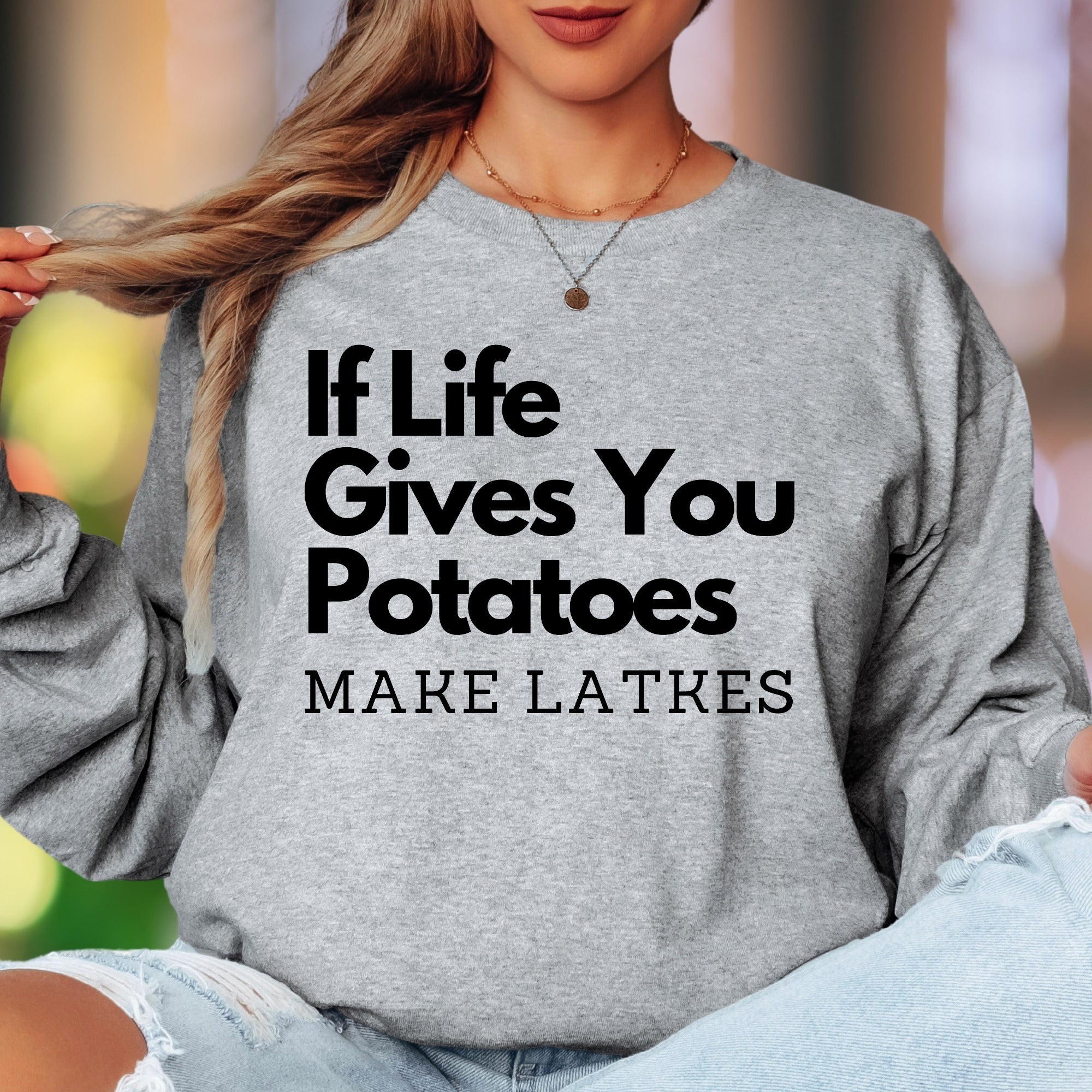 "If Life Gives You Potatoes Make Latkes" | Funny Typography Unisex Adult Long Sleeve T-Shirt | Humorous Personality