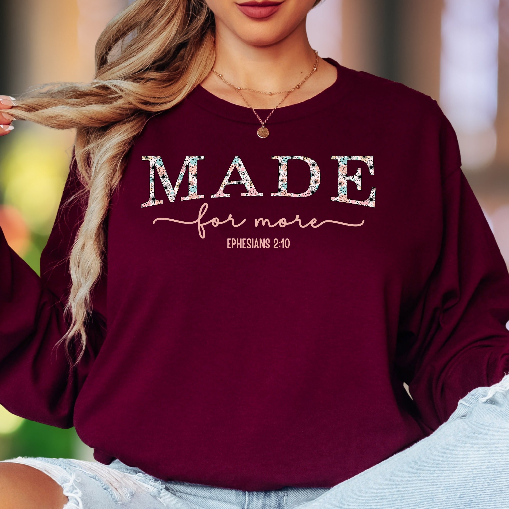 "MADE for more EPHESIANS 2:10" | Floral Typography Unisex Adult Long Sleeve T-Shirt | Motivational Lifestyle