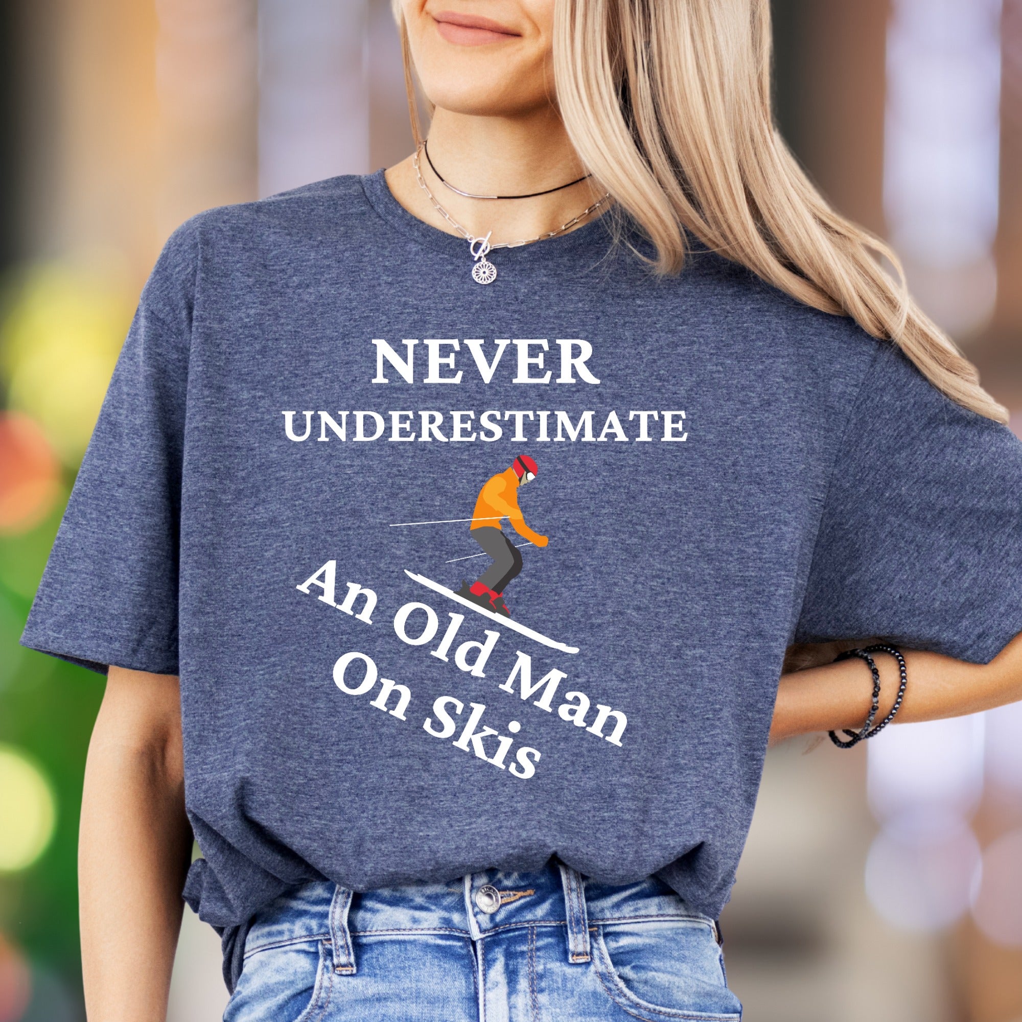 "Never Underestimate An Old Man On Skis" | Funny Graphic Unisex Adult T-Shirt | Skier Lifestyle