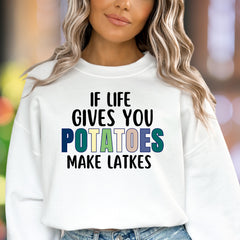 "If Life Gives You Potatoes Make Latkes" | Humorous Typography Unisex Adult Sweatshirt | Culinary Pun