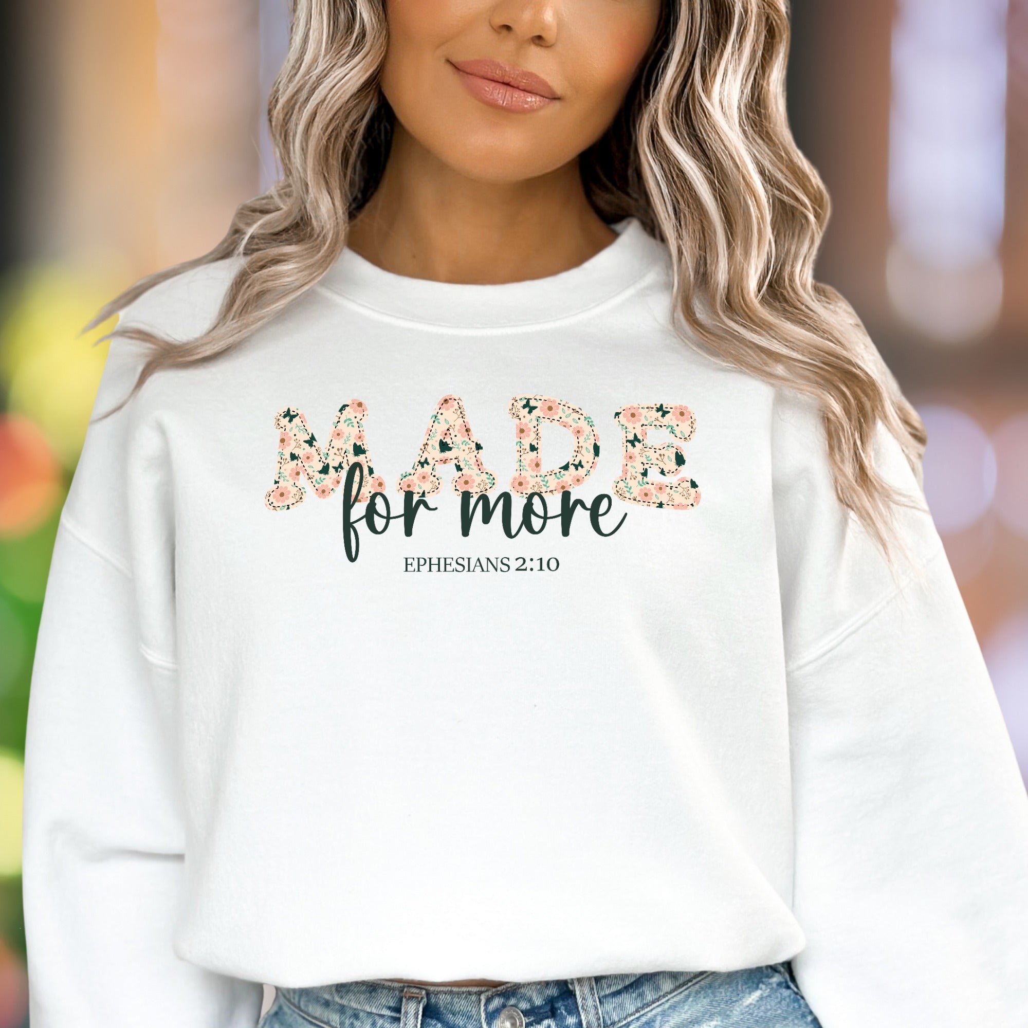 "MADE for more EPHESIANS 2:10" | Floral Typography Unisex Adult Sweatshirt | Inspirational Lifestyle