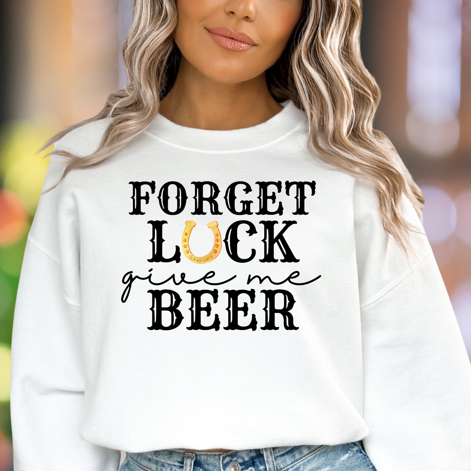"Forget Luck Give Me Beer" | Funny Typography Unisex Adult Sweatshirt | Casual Humor