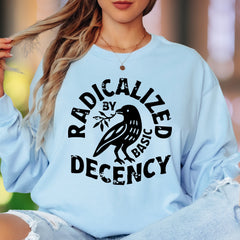 "Radicalized By Basic Decency" | Distressed Typography Unisex Adult Long Sleeve T-Shirt | Activist Lifestyle