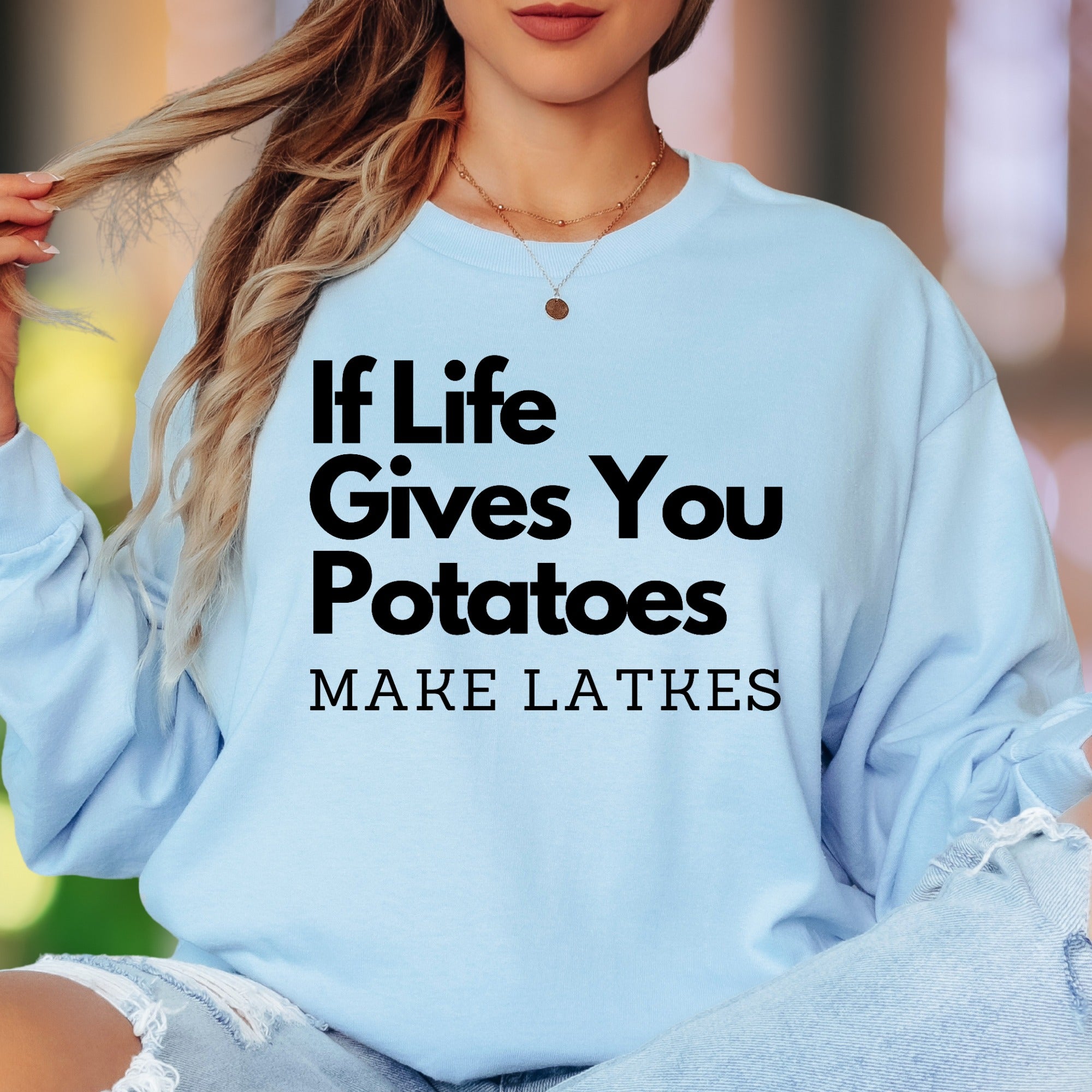 "If Life Gives You Potatoes Make Latkes" | Funny Typography Unisex Adult Long Sleeve T-Shirt | Humorous Personality
