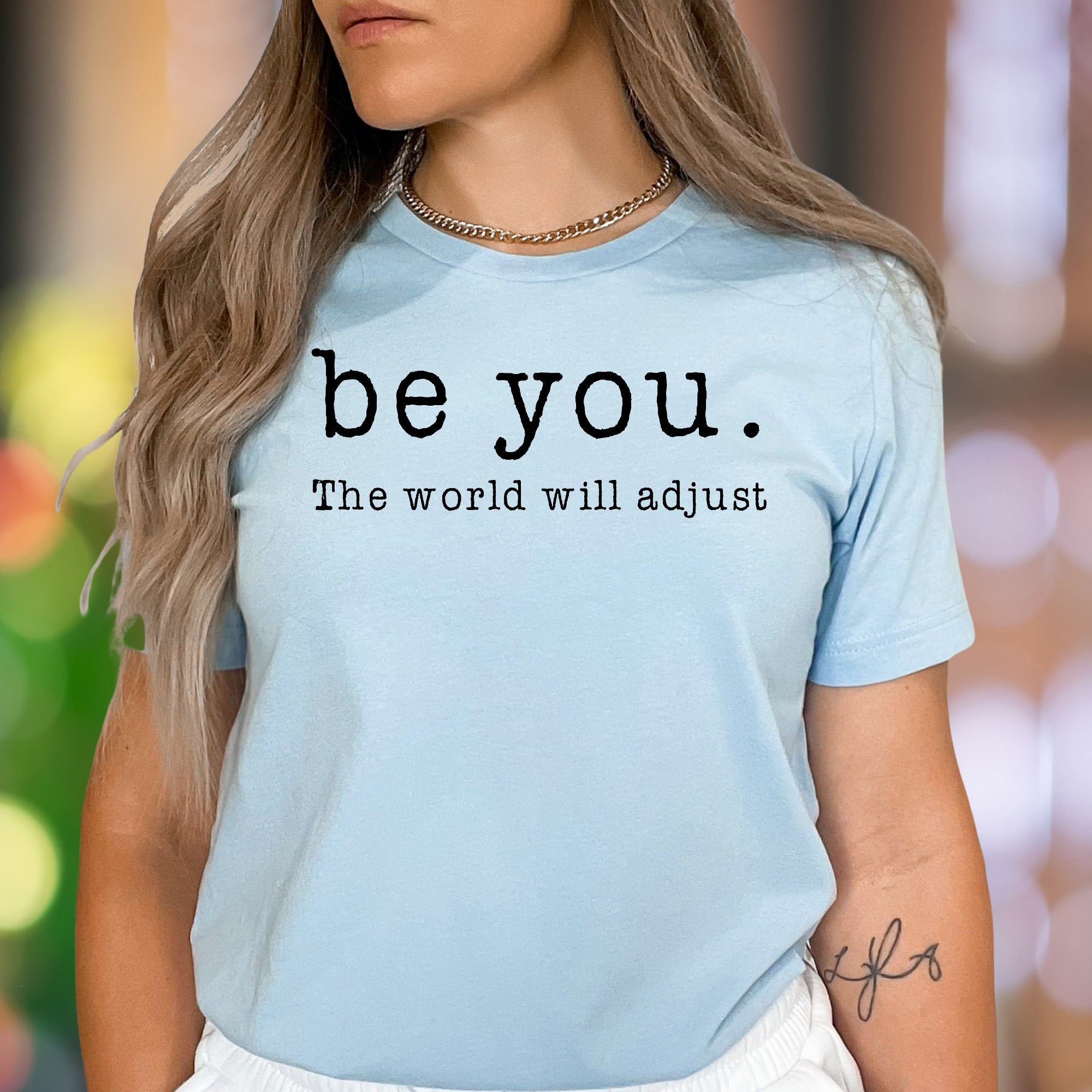 "be you. The world will adjust" | Motivating Typography Unisex Adult T-Shirt | Empowering Lifestyle