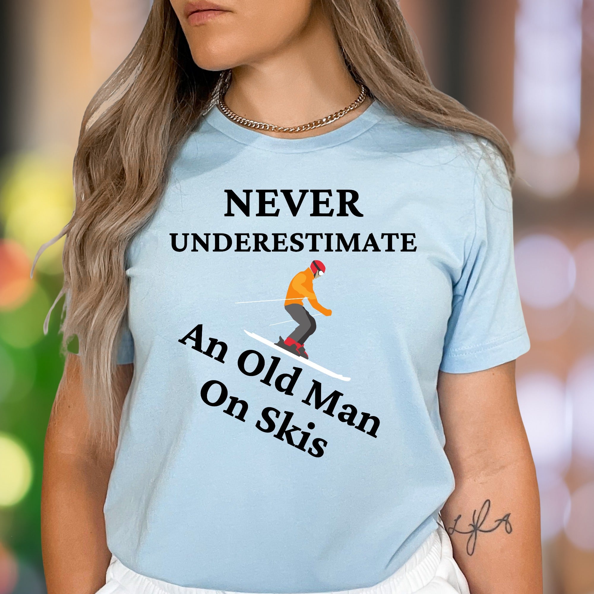 "Never Underestimate An Old Man On Skis" | Funny Graphic Unisex Adult T-Shirt | Skier Lifestyle