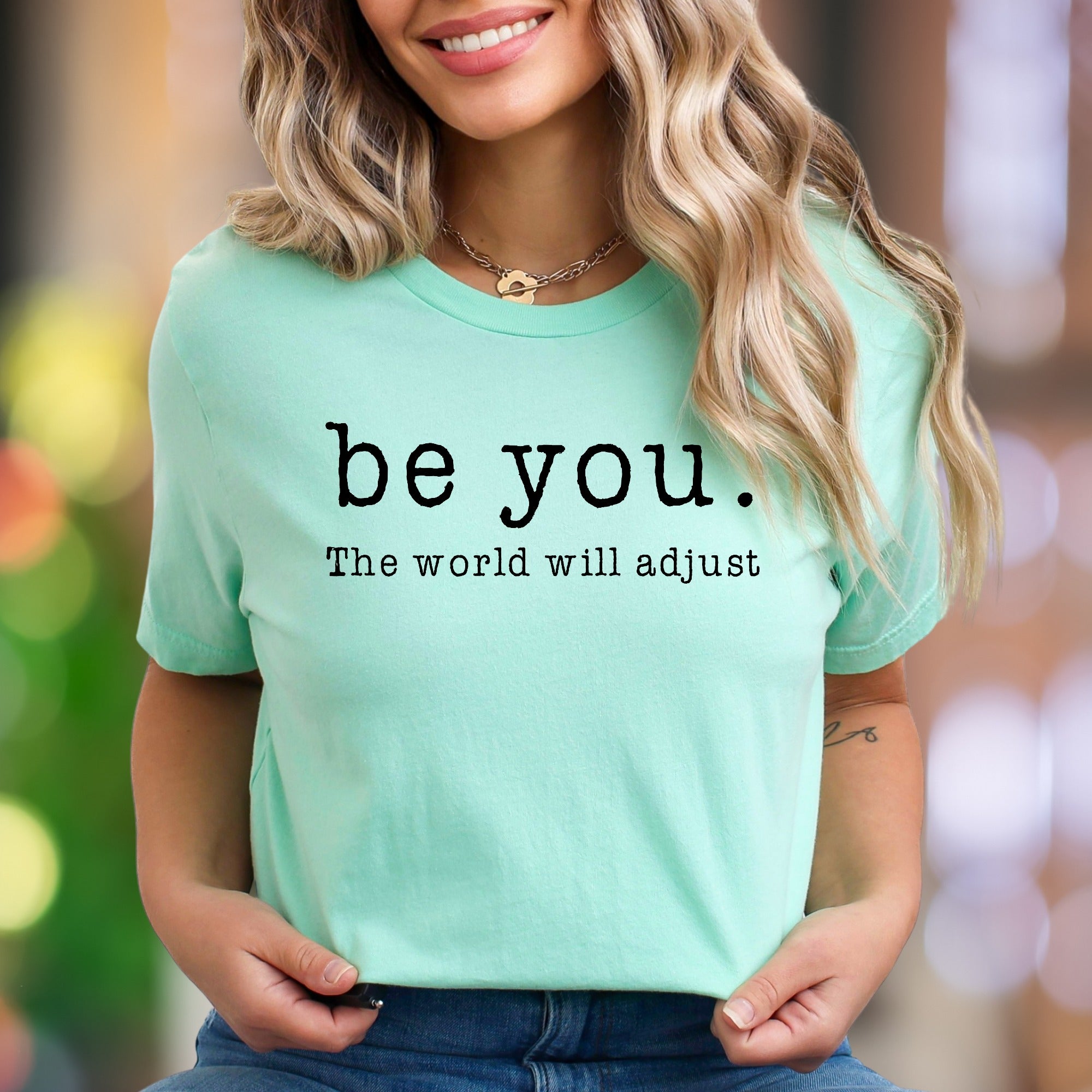 "be you. The world will adjust" | Motivating Typography Unisex Adult T-Shirt | Empowering Lifestyle