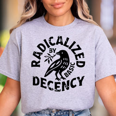 "Radicalized By Basic Decency" | Distressed Typography Unisex Adult T-Shirt | Statement Apparel