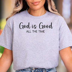 "God Is Good ALL THE TIME" | Script Typography Unisex Adult T-Shirt | Uplifting Faith Apparel