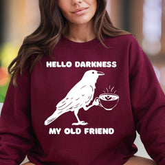 "Hello Darkness My Old Friend" | Humorous Crow Unisex Adult Sweatshirt | Coffee Lover Lifestyle