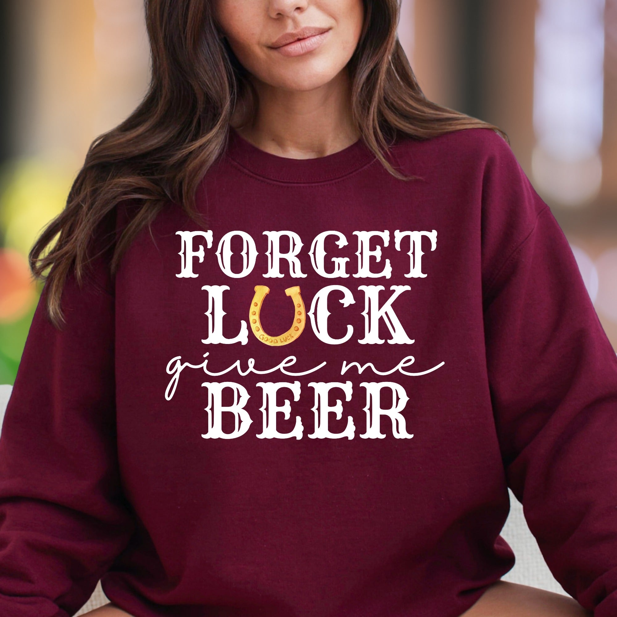 "Forget Luck Give Me Beer" | Funny Typography Unisex Adult Sweatshirt | Casual Humor