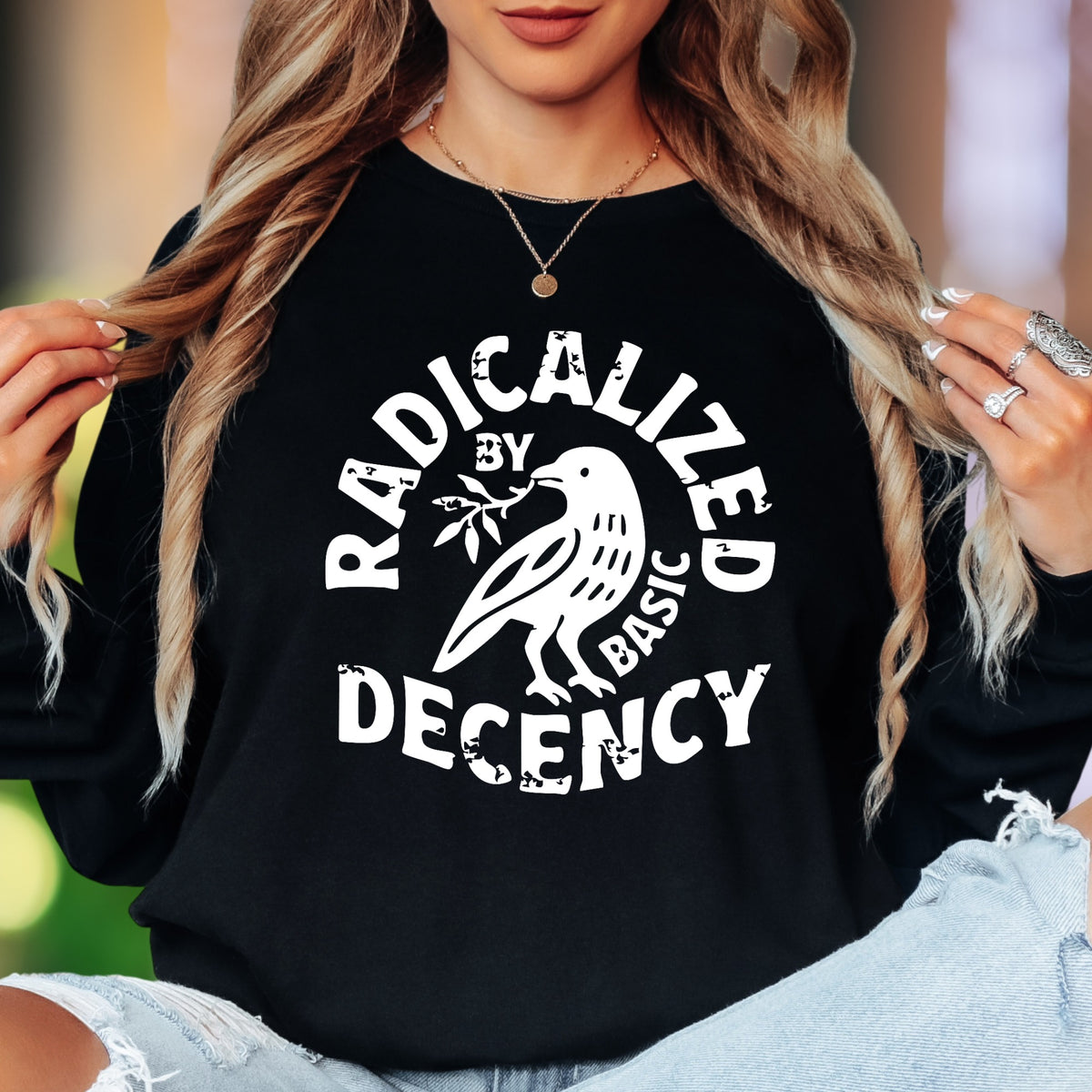 "Radicalized By Basic Decency" | Distressed Typography Unisex Adult Long Sleeve T-Shirt | Activist Lifestyle