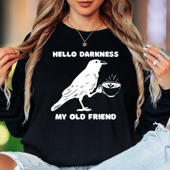 "Hello Darkness My Old Friend" | Funny Raven Unisex Adult Long Sleeve T-Shirt | Coffee Lover Humor