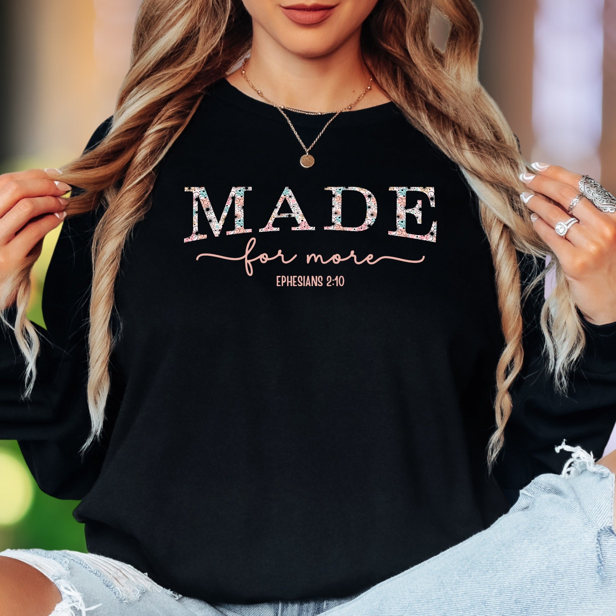 "MADE for more EPHESIANS 2:10" | Floral Typography Unisex Adult Long Sleeve T-Shirt | Motivational Lifestyle Secondary image