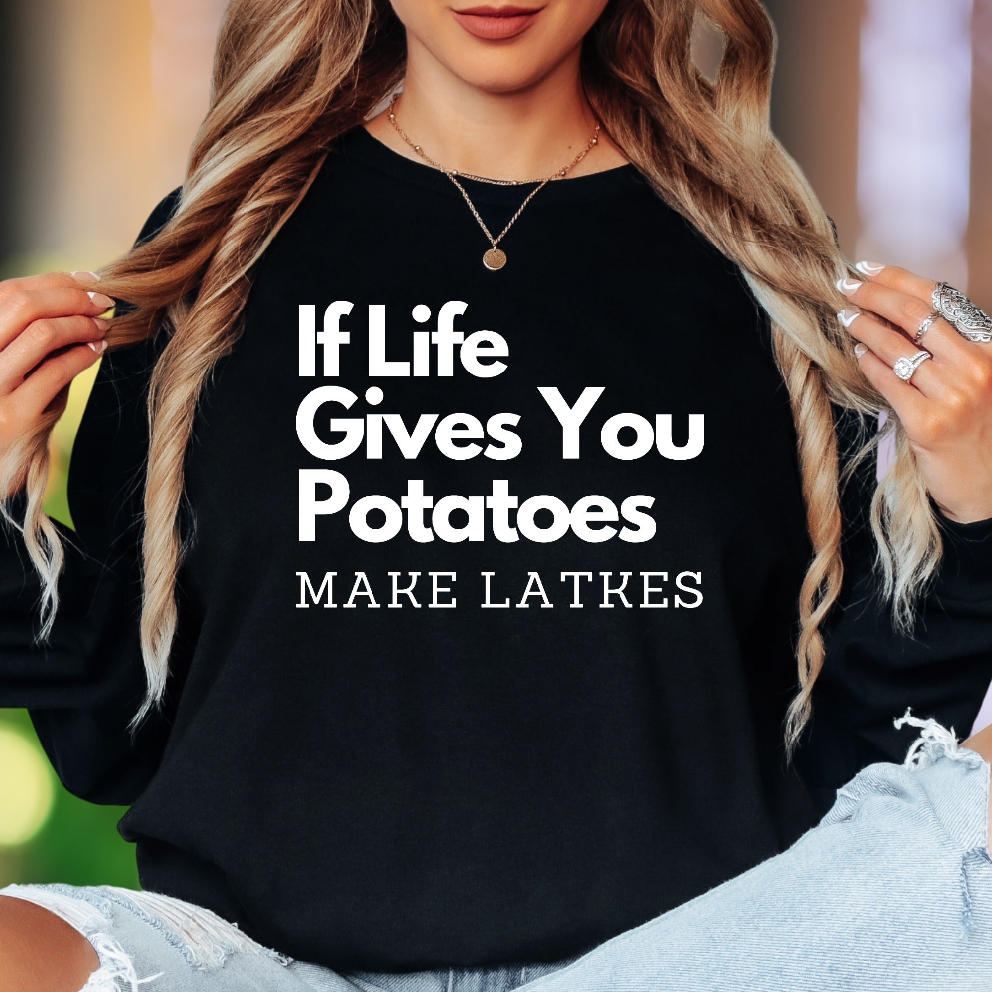 "If Life Gives You Potatoes Make Latkes" | Funny Typography Unisex Adult Long Sleeve T-Shirt | Humorous Personality