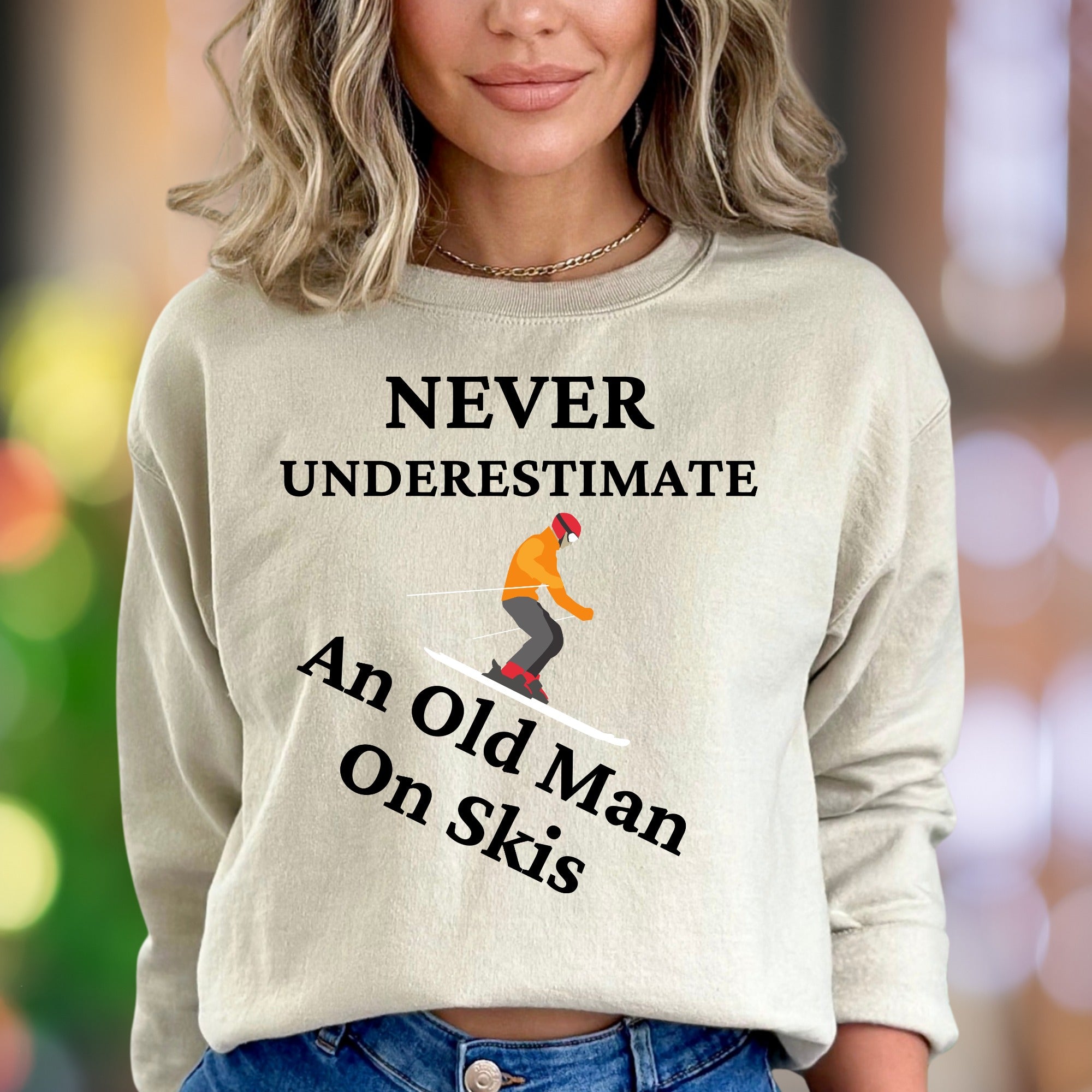 "Never Underestimate An Old Man On Skis" | Funny Graphic Unisex Adult Sweatshirt | Skiing Humor