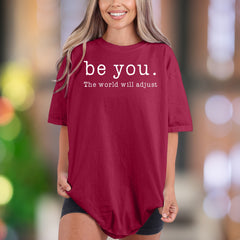 "Be You. The world will adjust" | Comfort Colors Unisex Adult T-Shirt | Empowering Minimal Style