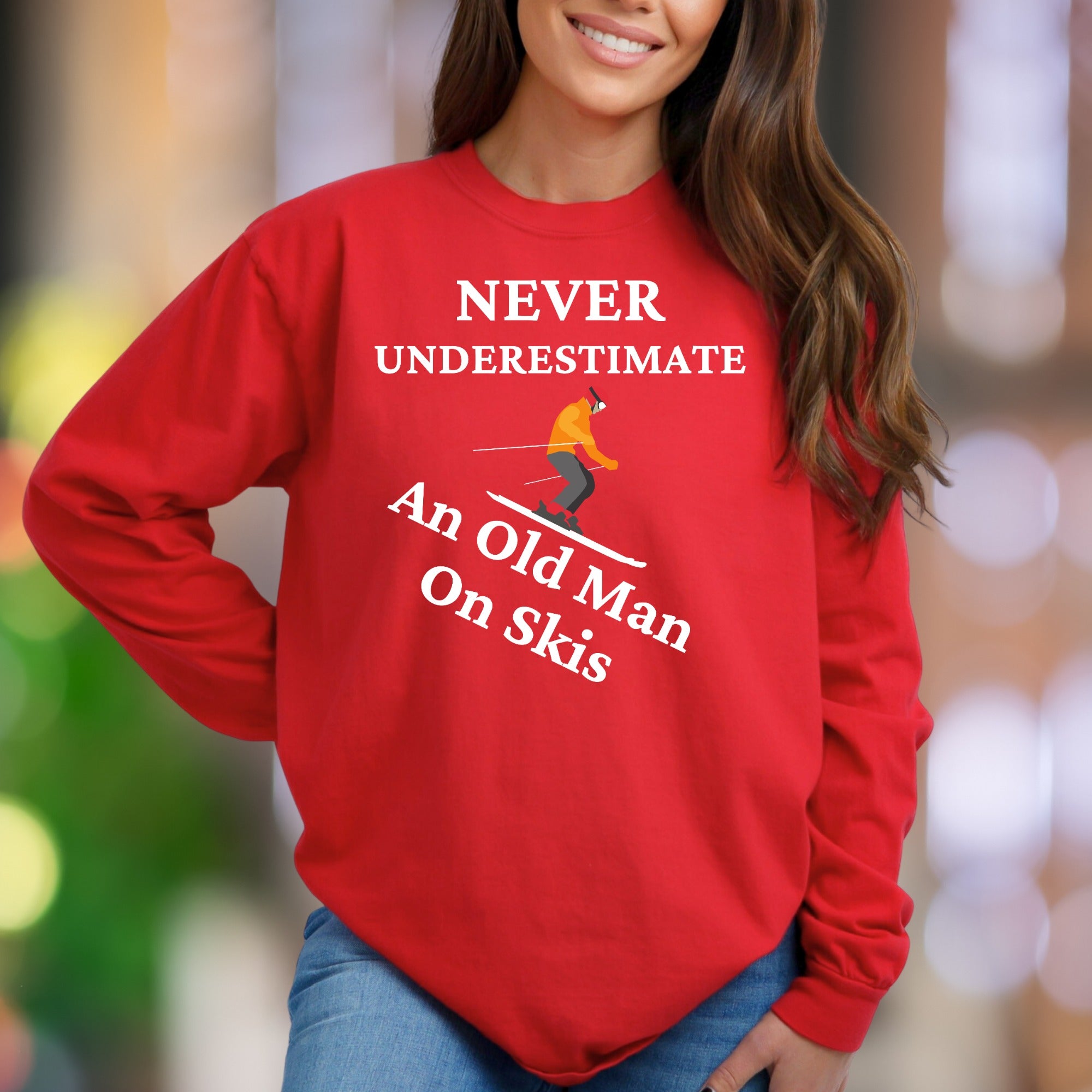 "Never Underestimate An Old Man On Skis" | Funny Graphic Unisex Adult Sweatshirt | Skiing Humor